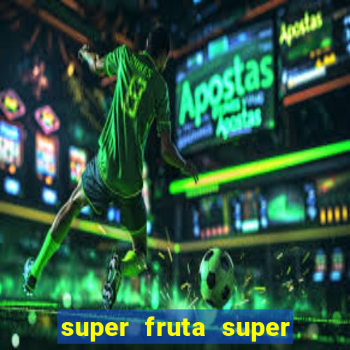 super fruta super fruit box onde comprar blox fruits showcase